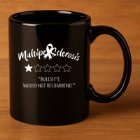 Multiple Sclerosis Bullshit Would Not Recommend 11oz C Handle Ceramic Mug