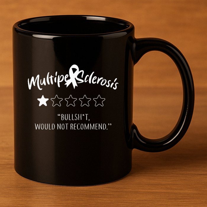 Multiple Sclerosis Bullshit Would Not Recommend 11oz C Handle Ceramic Mug