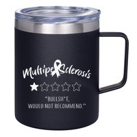 Multiple Sclerosis Bullshit Would Not Recommend 12oz Stainless Steel Coffee Mug