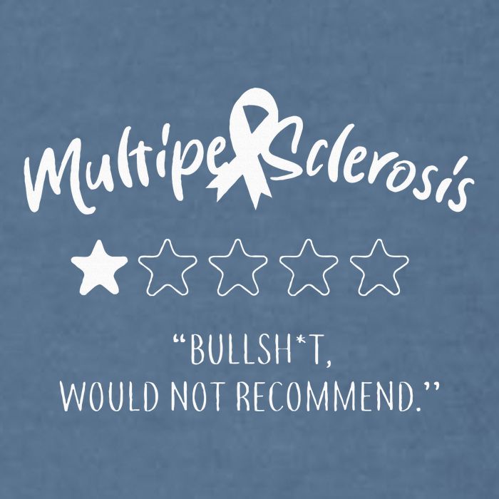 Multiple Sclerosis Bullshit Would Not Recommend Garment-Dyed Sweatshirt