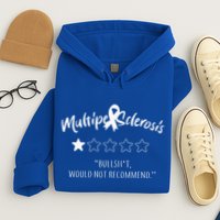 Multiple Sclerosis Bullshit Would Not Recommend Hoodie