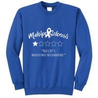 Multiple Sclerosis Bullshit Would Not Recommend Sweatshirt