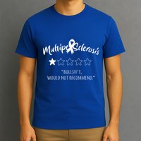 Multiple Sclerosis Bullshit Would Not Recommend T-Shirt