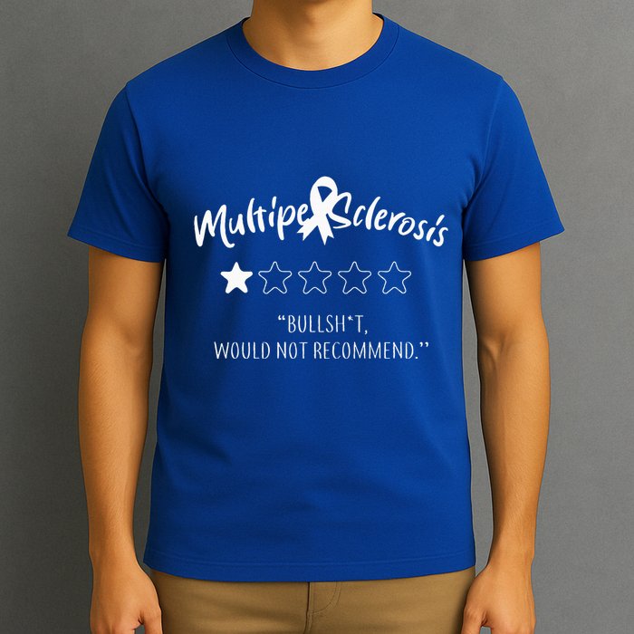 Multiple Sclerosis Bullshit Would Not Recommend T-Shirt