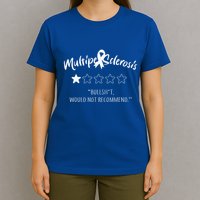 Multiple Sclerosis Bullshit Would Not Recommend T-Shirt