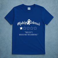 Multiple Sclerosis Bullshit Would Not Recommend T-Shirt