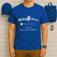 Multiple Sclerosis Bullshit Would Not Recommend T-Shirt