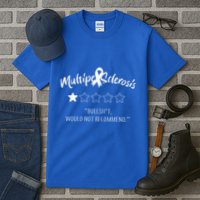 Multiple Sclerosis Bullshit Would Not Recommend Tall T-Shirt
