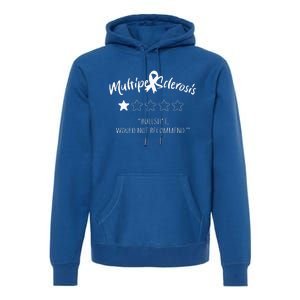 Multiple Sclerosis Bullshit Would Not Recommend Premium Hoodie