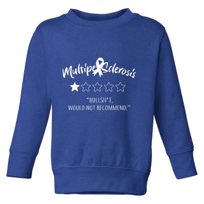 Multiple Sclerosis Bullshit Would Not Recommend Toddler Sweatshirt