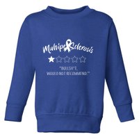 Multiple Sclerosis Bullshit Would Not Recommend Toddler Sweatshirt