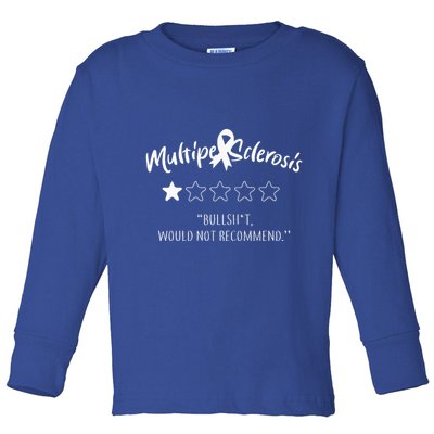 Multiple Sclerosis Bullshit Would Not Recommend Toddler Long Sleeve Shirt