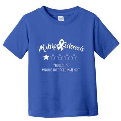 Multiple Sclerosis Bullshit Would Not Recommend Toddler T-Shirt