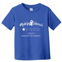 Multiple Sclerosis Bullshit Would Not Recommend Toddler T-Shirt