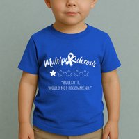 Multiple Sclerosis Bullshit Would Not Recommend Toddler T-Shirt
