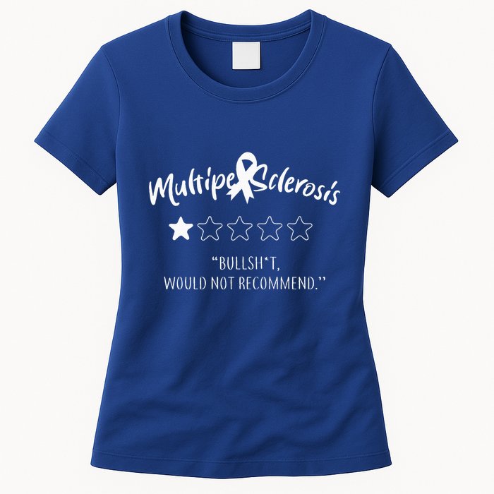 Multiple Sclerosis Bullshit Would Not Recommend Womens T-Shirt
