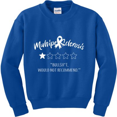 Multiple Sclerosis Bullshit Would Not Recommend Kids Sweatshirt