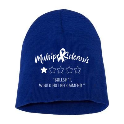 Multiple Sclerosis Bullshit Would Not Recommend Short Acrylic Beanie