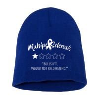 Multiple Sclerosis Bullshit Would Not Recommend Short Acrylic Beanie