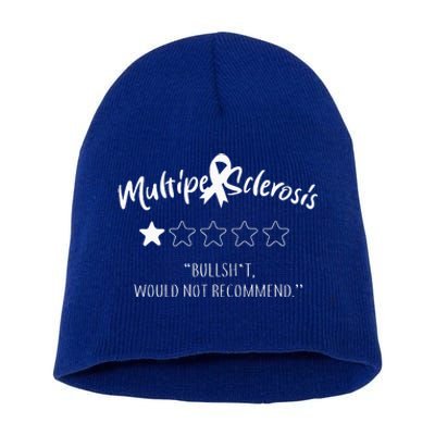 Multiple Sclerosis Bullshit Would Not Recommend Short Acrylic Beanie