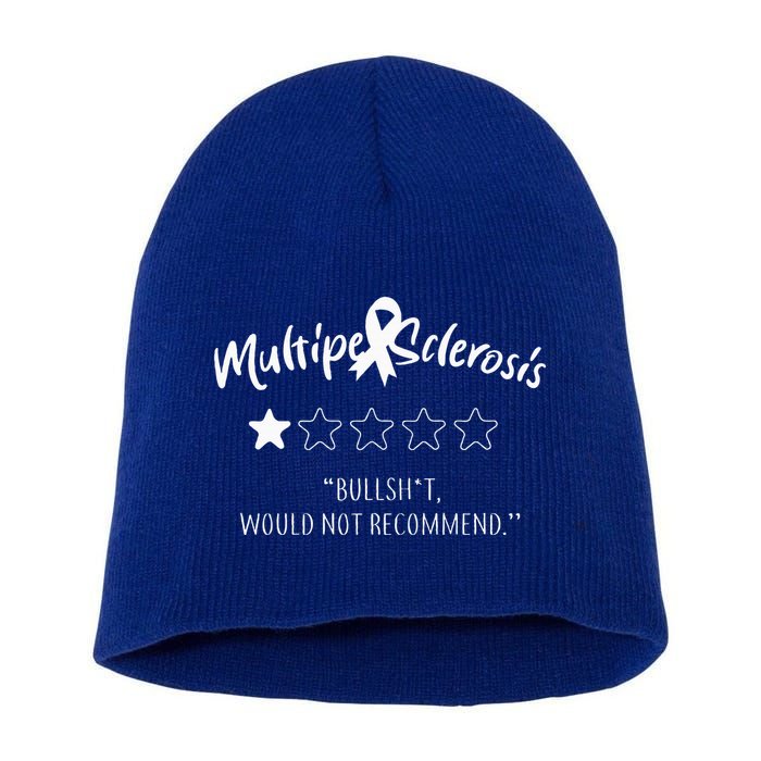 Multiple Sclerosis Bullshit Would Not Recommend Short Acrylic Beanie