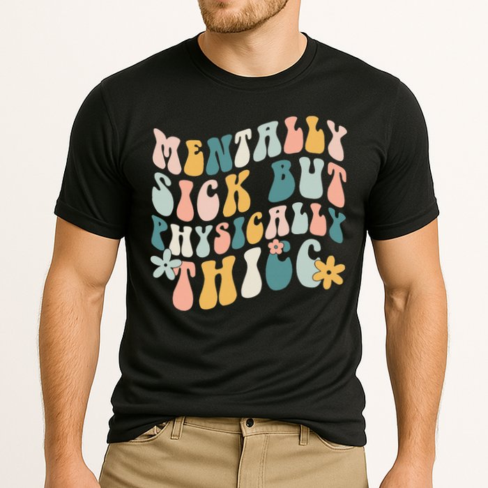 Mentally Sick But Physically Thicc Mental Health Matters Performance Shirt