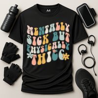 Mentally Sick But Physically Thicc Mental Health Matters Performance Shirt