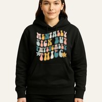 Mentally Sick But Physically Thicc Mental Health Matters Hoodie