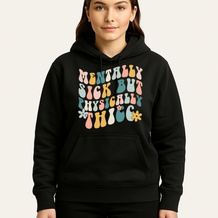 Mentally Sick But Physically Thicc Mental Health Matters Hoodie