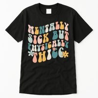Mentally Sick But Physically Thicc Mental Health Matters Tall T-Shirt