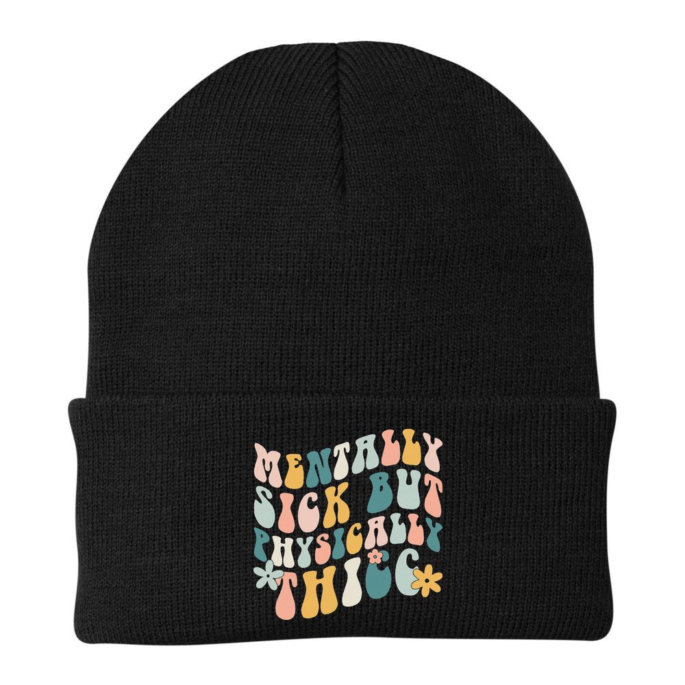 Mentally Sick But Physically Thicc Mental Health Matters Beanie