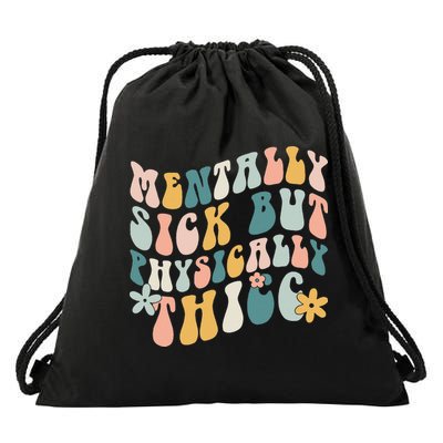 Mentally Sick But Physically Thicc Mental Health Matters Drawstring Bag