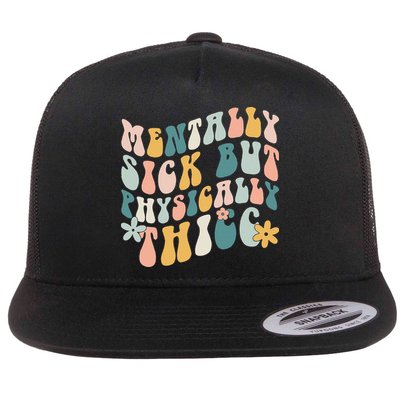 Mentally Sick But Physically Thicc Mental Health Matters Flatbill Hat