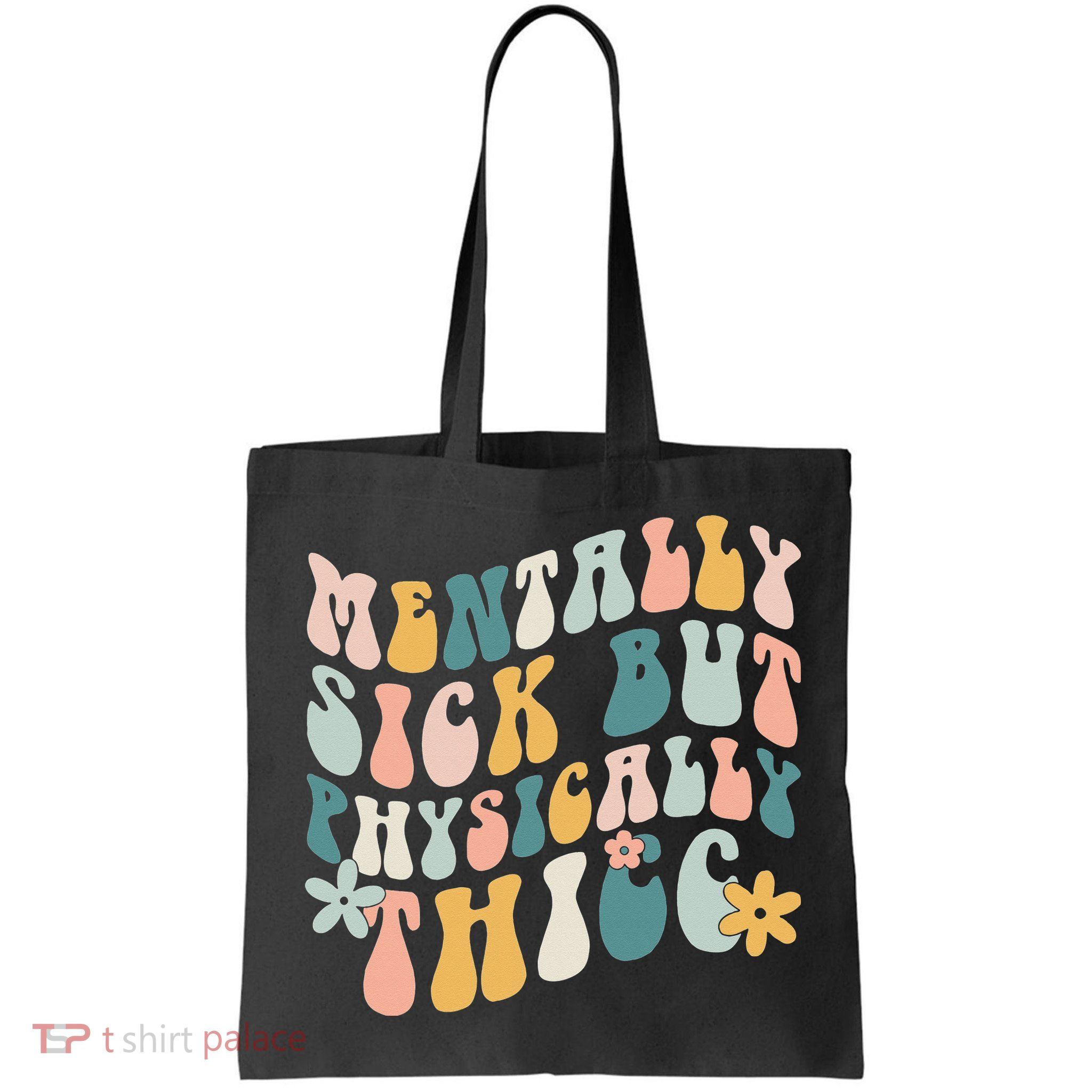 Mentally Sick But Physically Thicc Mental Health Matters Bag