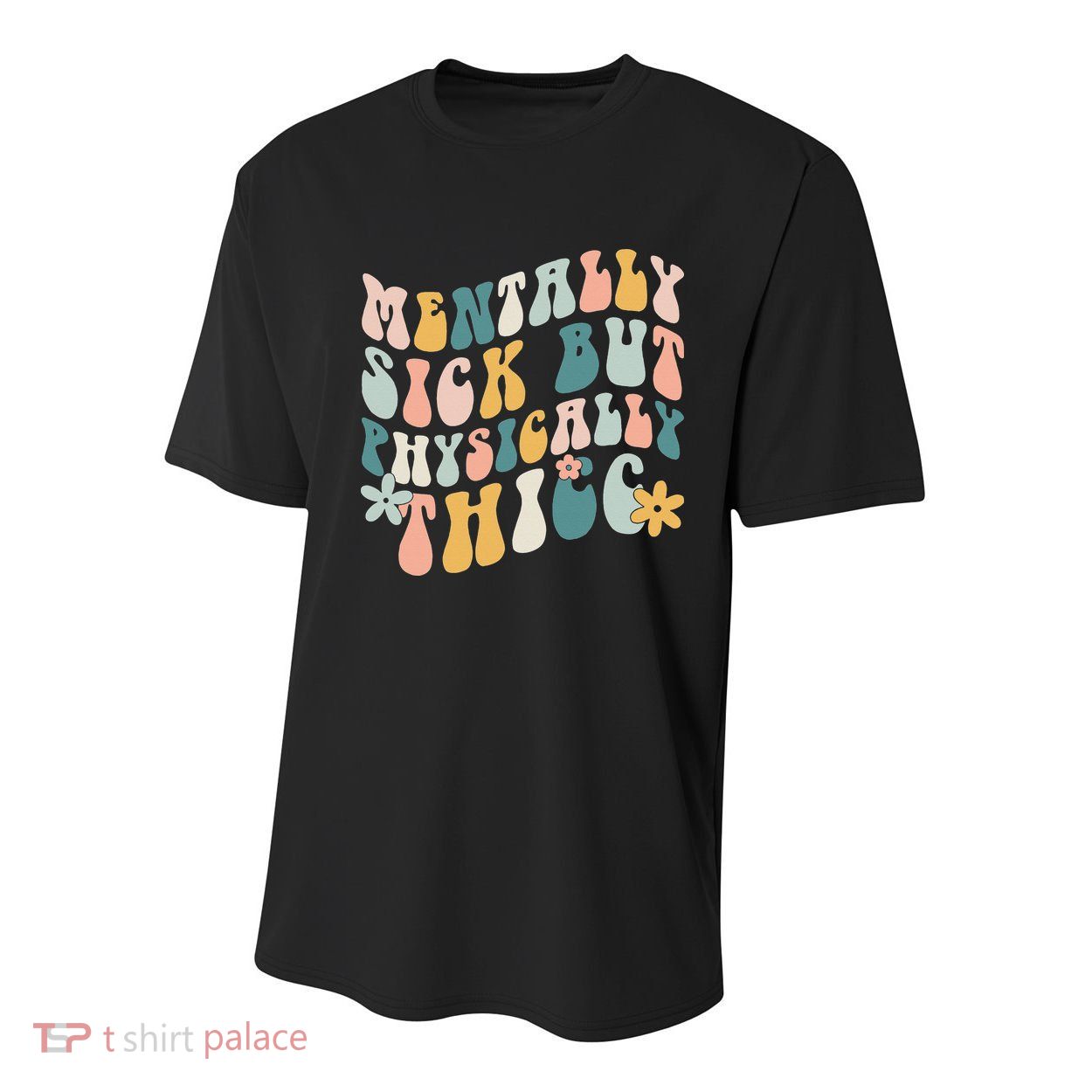 Mentally Sick But Physically Thicc Mental Health Matters Youth Performance Sprint T-Shirt