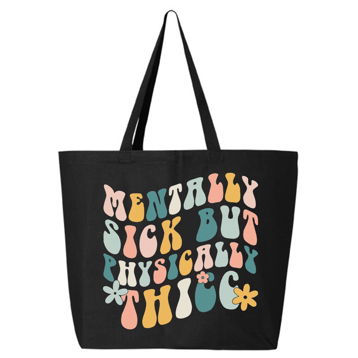 Mentally Sick But Physically Thicc Mental Health Matters 25L Jumbo Tote