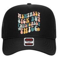 Mentally Sick But Physically Thicc Mental Health Matters Hat
