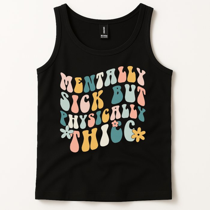 Mentally Sick But Physically Thicc Mental Health Matters Tank Top