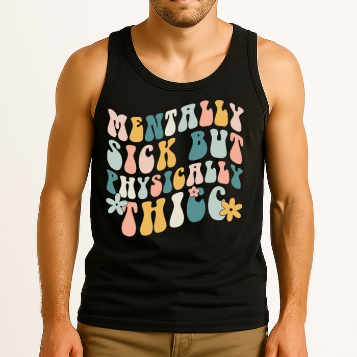 Mentally Sick But Physically Thicc Mental Health Matters Tank Top