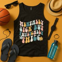 Mentally Sick But Physically Thicc Mental Health Matters Tank Top