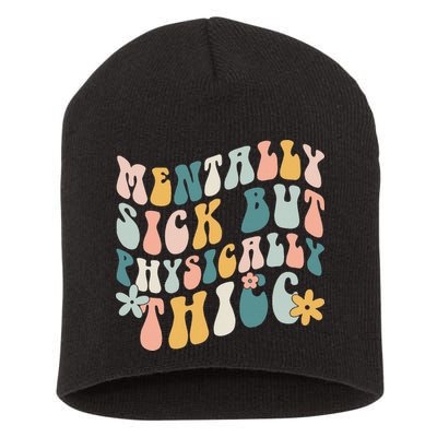 Mentally Sick But Physically Thicc Mental Health Matters Short Acrylic Beanie