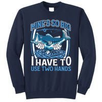 Mines So Big I Have To Use Two Hands Vintage Funny Fishing Tall Sweatshirt