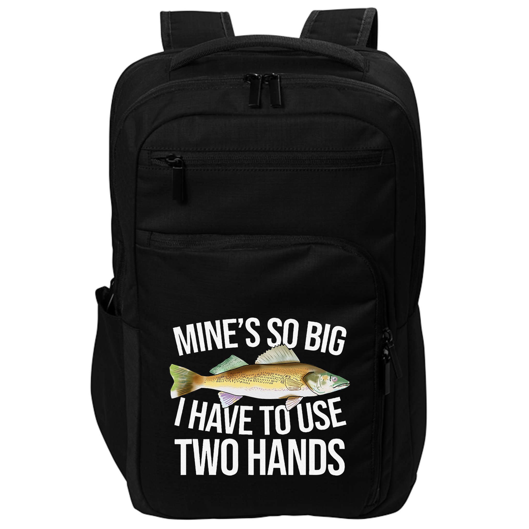 MineS So Big I Have To Walleye Pike Funny Fishing Gifts Impact Tech Backpack