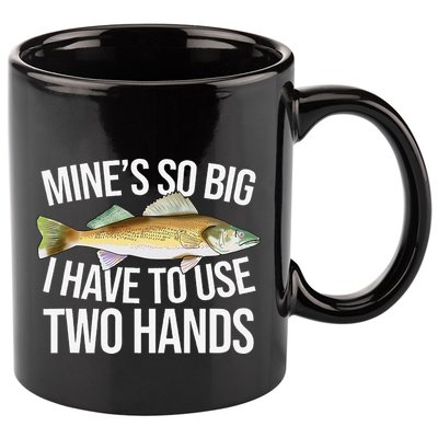 MineS So Big I Have To Walleye Pike Funny Fishing Gifts 11oz C Handle Ceramic Mug
