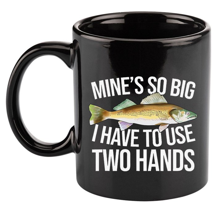 MineS So Big I Have To Walleye Pike Funny Fishing Gifts 11oz C Handle Ceramic Mug