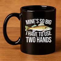 MineS So Big I Have To Walleye Pike Funny Fishing Gifts 11oz C Handle Ceramic Mug