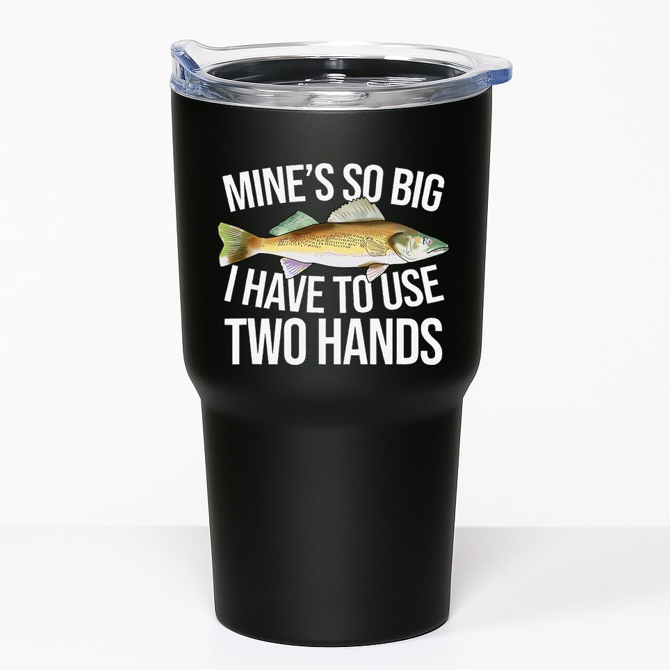MineS So Big I Have To Walleye Pike Funny Fishing Gifts Tumbler