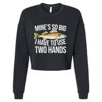 MineS So Big I Have To Walleye Pike Funny Fishing Gifts Cropped Pullover Crew