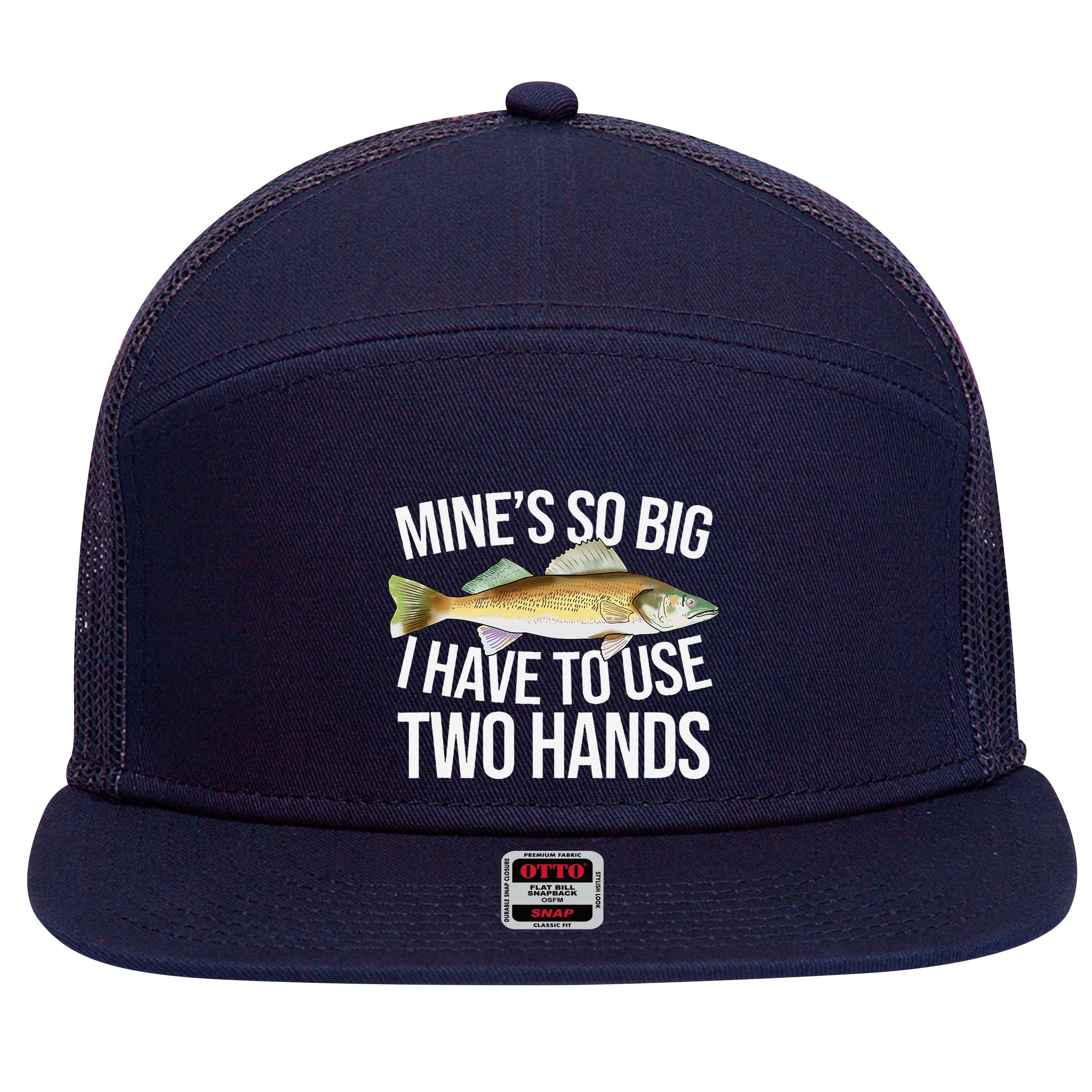 MineS So Big I Have To Walleye Pike Funny Fishing Gifts 7 Panel Mesh Trucker Snapback Hat