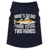 MineS So Big I Have To Walleye Pike Funny Fishing Gifts Doggie Tank